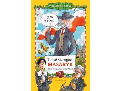 Tomáš Garrigue Masaryk očima slečny Alice a mistra Viktora - Velikáni do kapsy (Stav Nová)