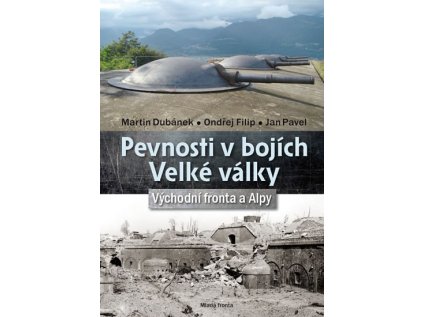 Pevnosti v bojích Velké války - Východní fronta a Alpy (Stav Nová)