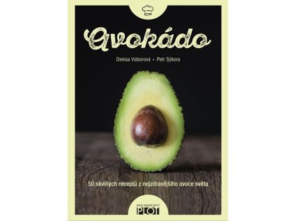 Avokádo - 50 skvělých receptů z nejzdravějšího ovoce světa (Stav Použité zboží - Jako nová)