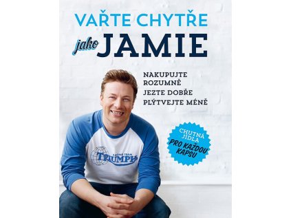 Vařte chytře jako Jamie - Nakupujte rozumně, Jezte dobře, Plýtvejte méně (Stav Použité zboží - Běžné opotřebení)
