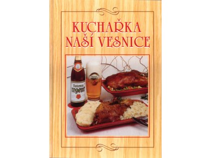 Kuchařka naší vesnice (Stav Použité zboží - Běžné opotřebení)
