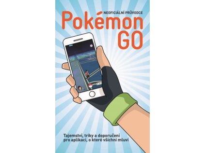 Pokémon Go - Neoficiální průvodce (Stav Použité zboží - Běžné opotřebení)