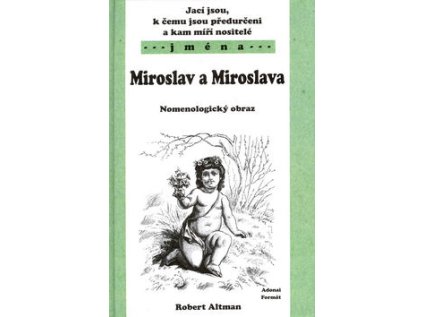 Jací jsou, k čemu jsou předurčeni a kam míří nositelé jména Miroslav, Miroslava (Stav Použité zboží - Běžné opotřebení)