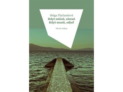 Když můžeš, zůstaň Když musíš, odjeď (Stav Použité zboží - Běžné opotřebení)