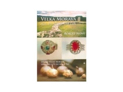 Velká Morava - tajemné ozvěny na plátně dějin (Stav Použité zboží, běžné opotřebení)