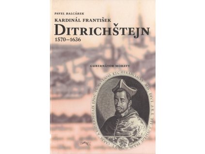 Kardinál FrantišDitrichštejn 1570–1636 (Stav Použité zboží, běžné opotřebení)