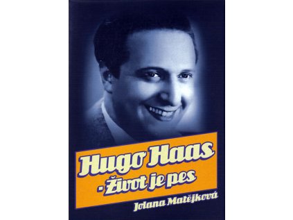 Hugo Haas - Život je pes - 2. vydání (Stav Použité zboží - Běžné opotřebení)