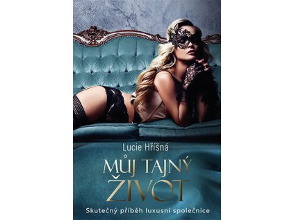 Můj tajný život - Skutečný příběh luxusní společnice (Stav Použité zboží - Jako nová)