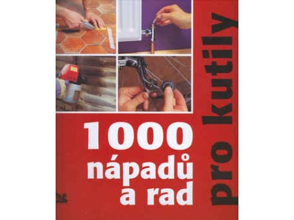 1000 nápadů a rad pro kutily (Stav Použité zboží - Běžné opotřebení)
