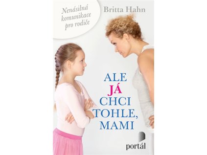 Ale já chci tohle, mami - Nenásilná komunikace pro rodiče (Stav Použité zboží - Běžné opotřebení)