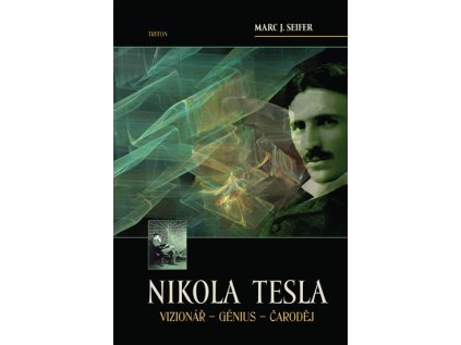 Nikola Tesla Vizionář - Génius - Čaroděj (Stav Použité zboží - Jako nová)