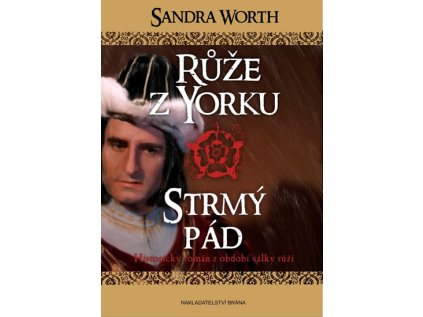Růže z Yorku - Strmý pád
