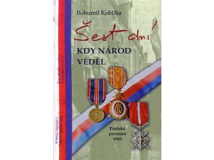 Šest dní kdy národ věděl - Pražské povstání 1945 (Stav Použité zboží - Běžné opotřebení)