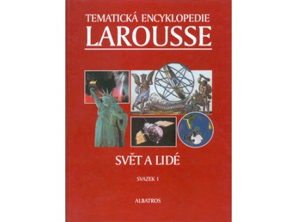 Tematické encyklopedie Larousse Svět a lidé (Stav Použité zboží - Běžné opotřebení)