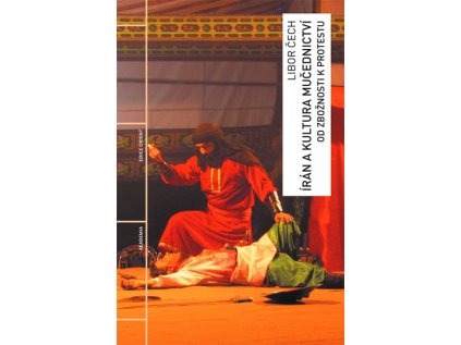 Írán a kultura mučednictví - Od zbožnosti k protestu (Stav Použité zboží - Běžné opotřebení)