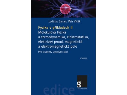 Fyzika v příkladech II. - Molekulová fyzika a termodynamika, elektrostatika, elektrický pr (Stav Použité zboží - Jako nová)