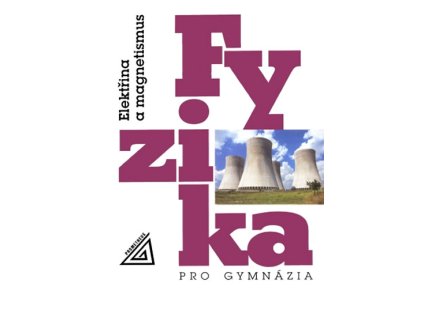 Fyzika pro gymnázia - Elektřina a magnetismus (Stav Použité zboží - Běžné opotřebení)
