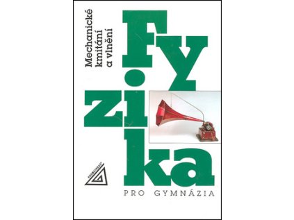 Fyzika pro gymnázia Mechanické kmitání a vlnění (Stav Použité zboží - Běžné opotřebení)