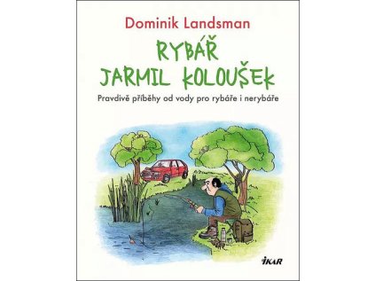 Rybář Jarmil Koloušek (Stav Použité zboží - Jako nová)