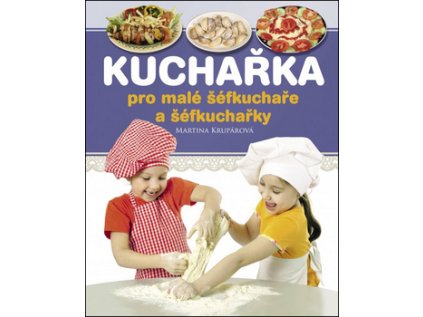 Kuchařka pro malé šéfkuchaře a šéfkuchařky (Stav Použité zboží - Běžné opotřebení)