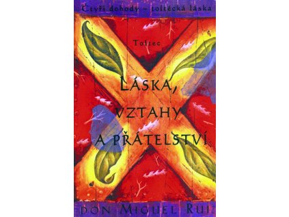 Láska, vztahy a přátelství - Čtyři dohody - toltécká láska (Stav Použité zboží - Běžné opotřebení)