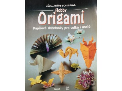 Hobby origami: papírové skládanky pro velké i malé (Stav Použité zboží - Jako nová)