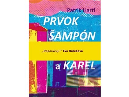 Prvok, Šampón, Tečka a Karel