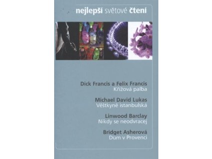 Nejlepší světové čtení. Křížová palba; Věštkyně istanbulská; Nikdy se neodvracej; Dům v pr (Stav Použité zboží - běžné opotřebení)