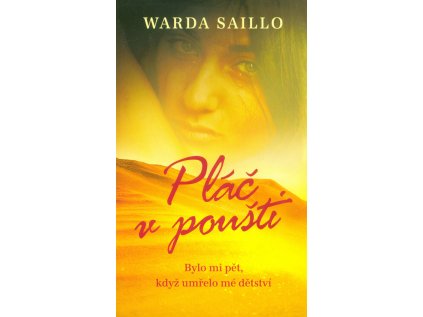 Pláč v poušti - Bylo mi pět, když umřelo mé dětství... - Měkká (Stav Použité zboží - Běžné opotřebení)
