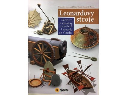 Leonardovy stroje - Tajemství a vynálezy z kodexů Leonarda da Vinciho (Stav Použité zboží - Jako nová)