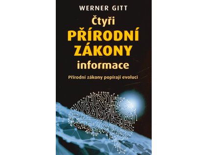 Čtyři přírodní zákony informace: Přírodní zákony popírají evoluci (Stav Použité zboží - Běžné opotřebení)