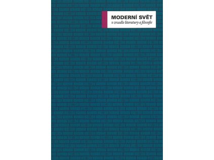 MODERNÍ SVĚT V ZRCADLE LITERATURY A FILOSOFIE (Stav Použité zboží - Běžné opotřebení)