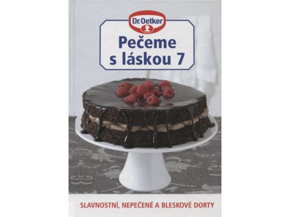 Pečeme s láskou 7: slavnostní, nepečené a bleskové dorty (Stav Použité zboží - jako nová)
