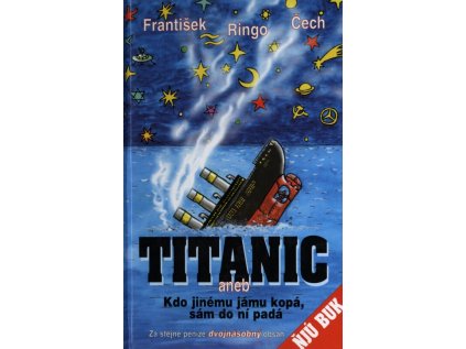 Titanic, aneb, Kdo jinému jámu kopá, sám do ní padá - Pevná 2002 (Stav Použité zboží - běžné opotřebení)
