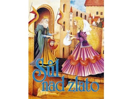 Sůl nad zlato – Ze sbírek lidových pohádek (Stav Použité zboží - jako nová)