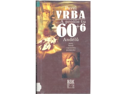 -a prošlo tu 60+6 Andělů: texty, básně, vzpomínky, poznámky (Stav Použité zboží - Běžné opotřebení)