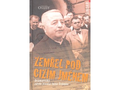 Zemřel pod cizím jménem: dramatický závěr života Jana Šrámka (Stav Použité zboží - Běžné opotřebení)