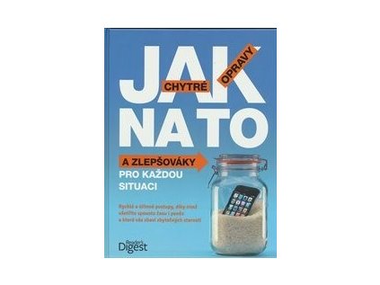 Jak na to – Chytré opravy a zlepšováky pro každou situaci (Stav Použité zboží - Jako nová)