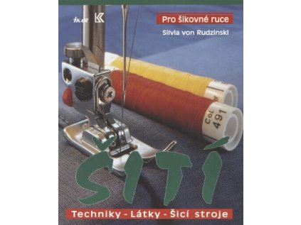 Šití : Techniky - látky - šicí stroje (Stav Použité zboží - Jako nová)