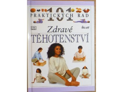 Zdravé těhotenství - 101 praktických rad (Stav Použité zboží - Jako nová)