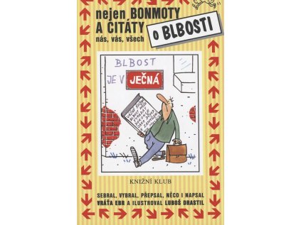 Nejen bonmoty a citáty o blbosti nás, vás, všech (Stav Použité zboží - Běžné opotřebení)