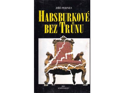Habsburkové bez trůnu (Stav Použité zboží - Jako nová)
