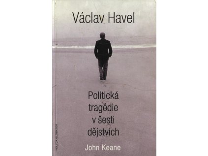 Václav Havel - Politická tragédie v šesti dějstvích (Stav Použité zboží - Běžné opotřebení)