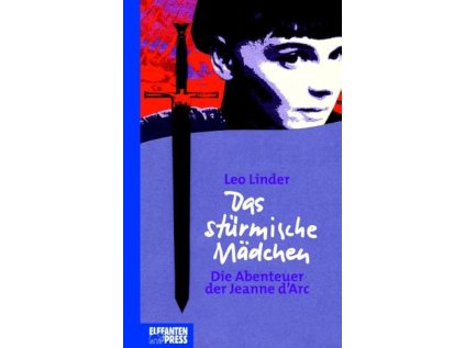 Das stürmische Mädchen. Die Abenteuer der Jeanne d'Arc. (Stav Použité zboží, běžné opotřebení)