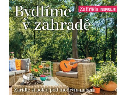 Bydlíme v zahradě - Zařiďte si pokoj pod modrým nebem (Stav Použité zboží - Běžné opotřebení)