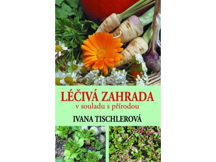 Léčivá zahrada v souladu s přírodou (Stav Použité zboží - Jako nová)