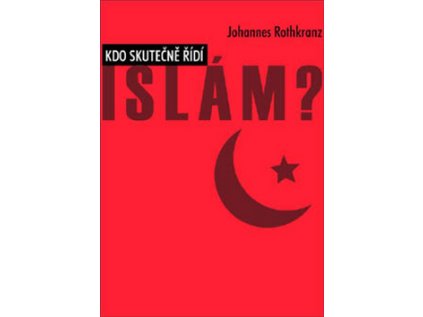 Kdo skutečně řídí Islám? (Stav Nová - lehce poškozená)