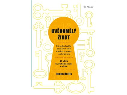 Uvědomělý život - Průvodce lepším poznáním sebe samého a smyslu svého života (Stav Použité zboží - Běžné opotřebení)