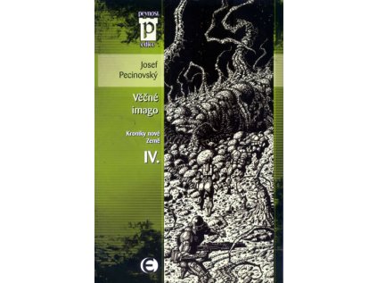 Věčné imago - Kroniky nové Země IV. (Edice Pevnost) (Stav Použité zboží - Jako nová)