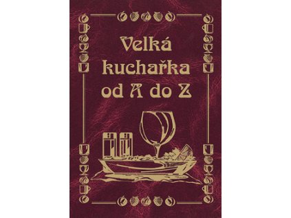 Velká kuchařka od A do Z (Stav Použité zboží - Běžné opotřebení)